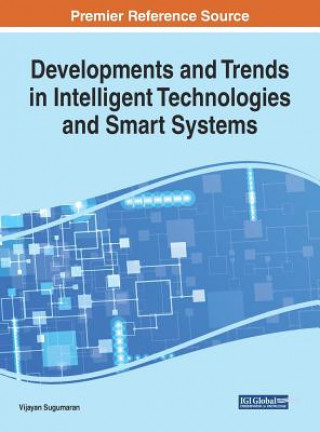 Kniha Developments and Trends in Intelligent Technologies and Smart Systems Vijayan Sugumaran