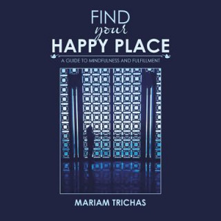 Livre Find Your Happy Place Mariam Trichas