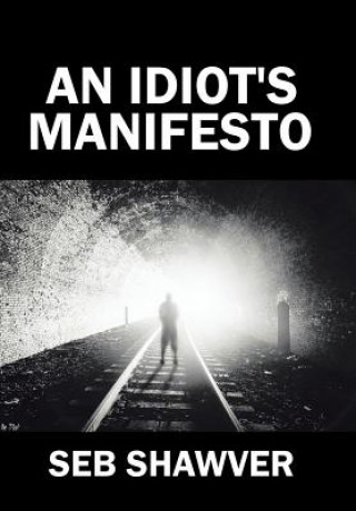 Book Idiot's Manifesto Seb Shawver