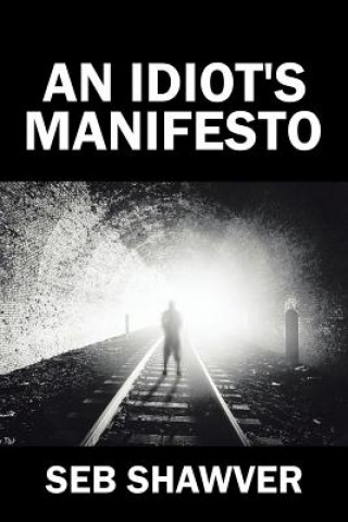 Book Idiot's Manifesto SEB SHAWVER