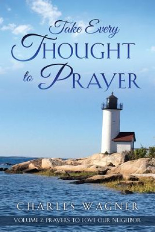 Buch Take Every Thought to Prayer- Prayers to Love Our Neighbor Charles Wagner