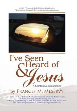 Kniha I've Seen & Heard of Jesus FRANCES M. MESERVY