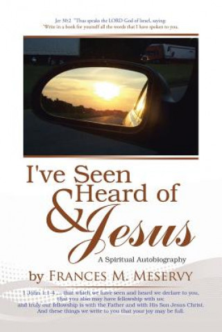 Βιβλίο I've Seen & Heard of Jesus FRANCES M. MESERVY