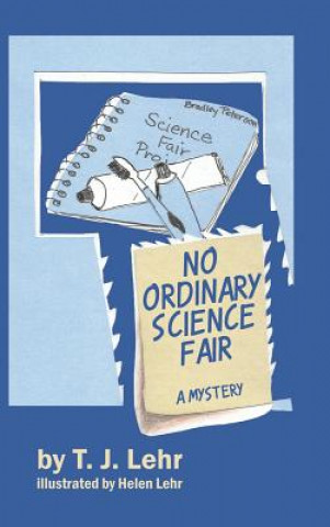 Könyv No Ordinary Science Fair T. J. LEHR