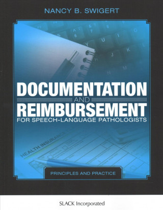 Knjiga Documentation and Reimbursement for Speech-Language Pathologists Nancy B. Swigert