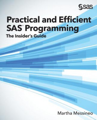 Könyv Practical and Efficient SAS Programming Martha Messineo