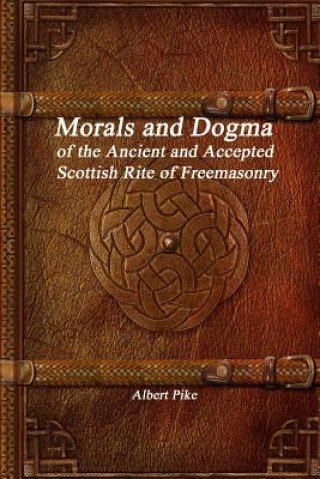 Carte Morals and Dogma of the Ancient and Accepted Scottish Rite of Freemasonry ALBERT PIKE