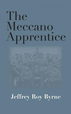 Knjiga Meccano Apprentice Jeffrey Roy Byrne