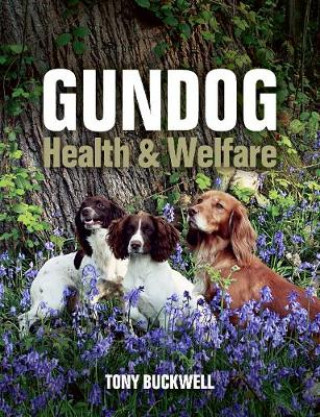 Kniha Gundog Health and Welfare Tony Buckwell