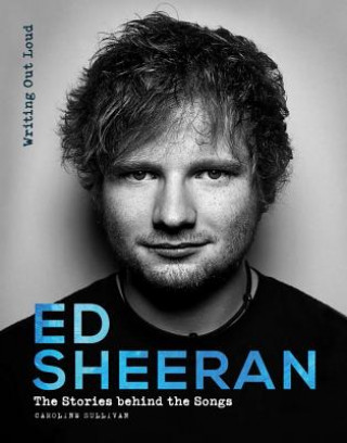 Book Ed Sheeran: Writing Out Loud CAROLINE SULLIVAN