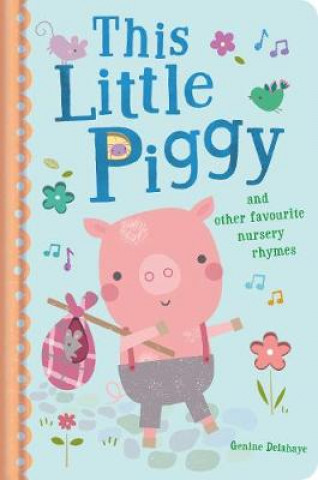 Book This Little Piggy and Other Favourite Nursery Rhymes Genine Delahaye