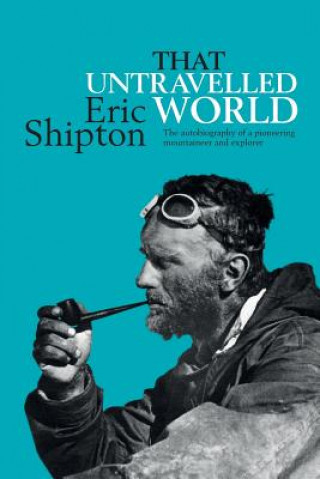Kniha That Untravelled World Eric Shipton