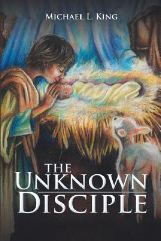 Knjiga Unknown Disciple MICHAEL L. KING