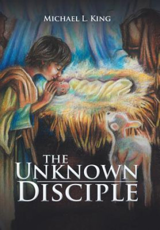 Knjiga Unknown Disciple MICHAEL L. KING