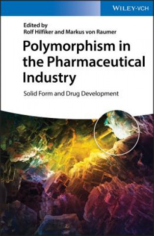 Knjiga Polymorphism in the Pharmaceutical Industry - Solid Form and Drug Development Rolf Hilfiker