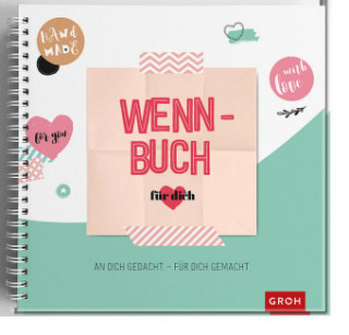 Könyv Wenn-Buch für dich - An dich gedacht - Für dich gemacht Groh Kreativteam