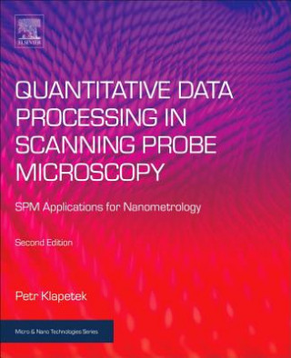Knjiga Quantitative Data Processing in Scanning Probe Microscopy Petr Klapetek