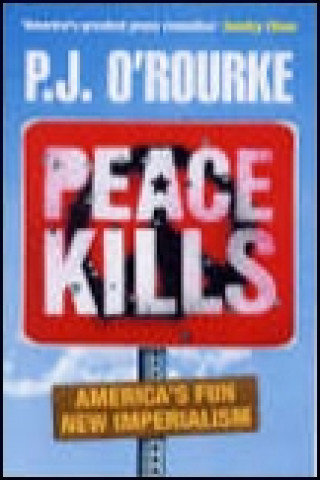 Carte Peace Kills P. J. O'Rourke