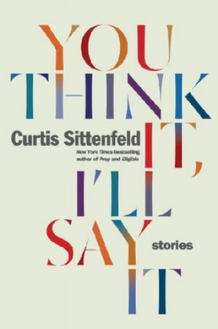 Carte You Think It, I'll Say It Curtis Sittenfeld