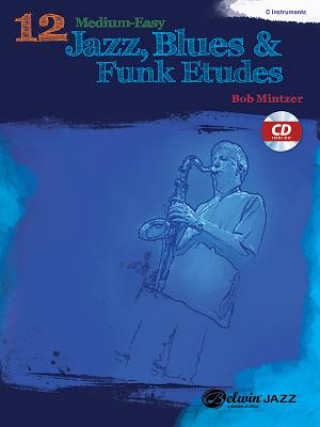 Carte 12 Medium-Easy Jazz, Blues & Funk Etudes Bob Mintzer