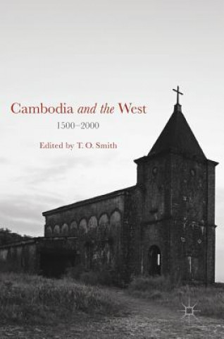 Könyv Cambodia and the West, 1500-2000 T. O. Smith