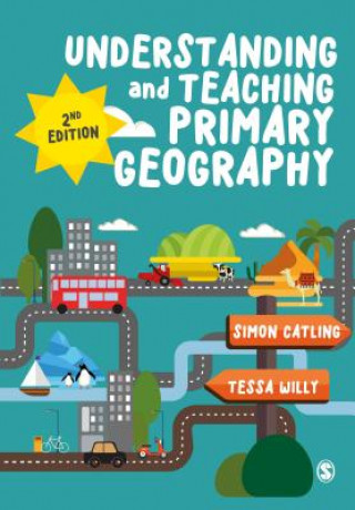 Kniha Understanding and Teaching Primary Geography Simon Catling