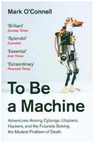 Книга To Be a Machine Mark O'Connell