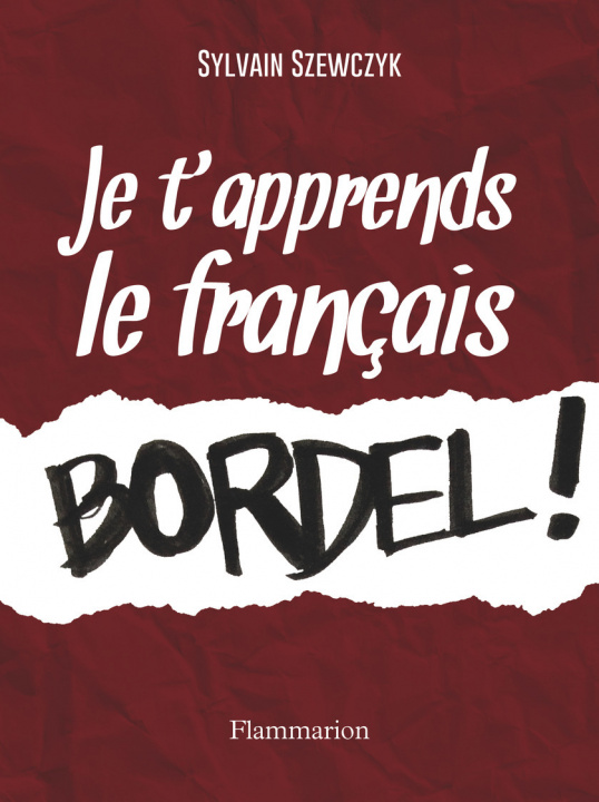 Carte Je t'apprends le francais, bordel! Sylvain Szewczyk