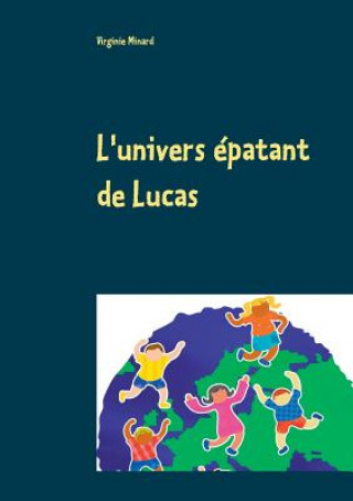 Könyv L'univers epatant de Lucas Virginie Minard