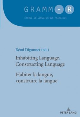 Kniha Inhabiting Language, Constructing Language / Habiter la langue, construire la langue Rémi Digonnet