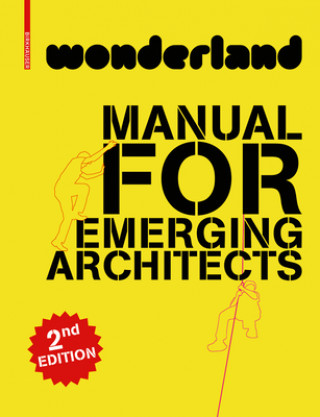 Knjiga wonderland MANUAL FOR EMERGING ARCHITECTS Wonderland Platform for European Architecture