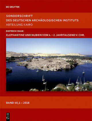 Kniha Elephantine und Nubien vom 4. - 2. Jahrtausend v.Chr. Dietrich Raue