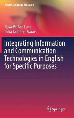 Kniha Integrating Information and Communication Technologies in English for Specific Purposes Rosa Mu?oz-Luna