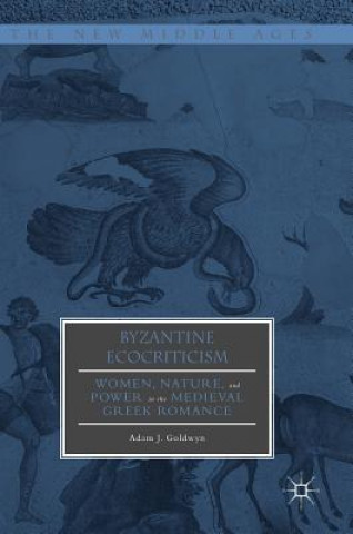 Livre Byzantine Ecocriticism Adam J. Goldwyn