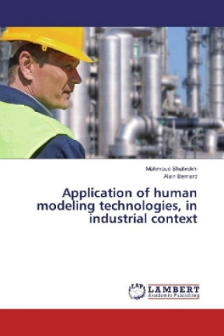 Knjiga Application of human modeling technologies, in industrial context Mahmoud Shahrokhi