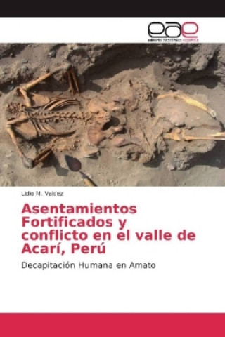 Knjiga Asentamientos Fortificados y conflicto en el valle de Acarí, Perú Lidio M. Valdez