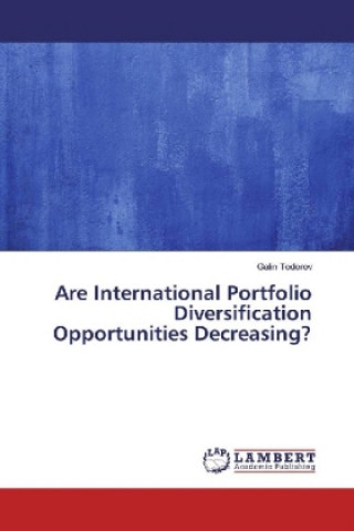 Książka Are International Portfolio Diversification Opportunities Decreasing? Galin Todorov