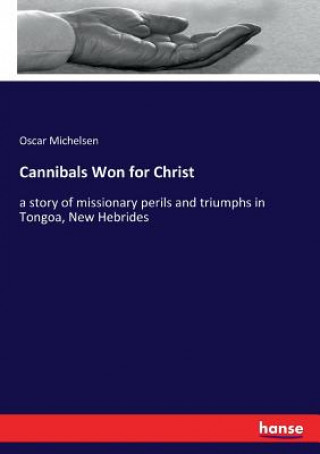 Kniha Cannibals Won for Christ Michelsen Oscar Michelsen