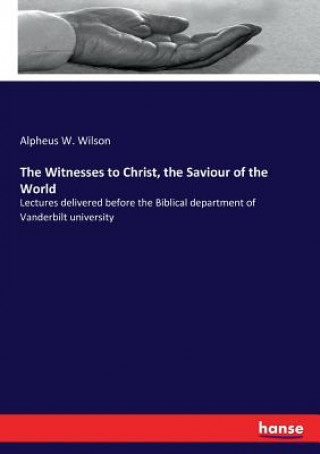 Kniha Witnesses to Christ, the Saviour of the World Wilson Alpheus W. Wilson