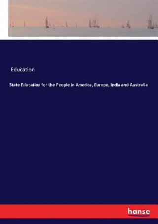 Kniha State Education for the People in America, Europe, India and Australia Education