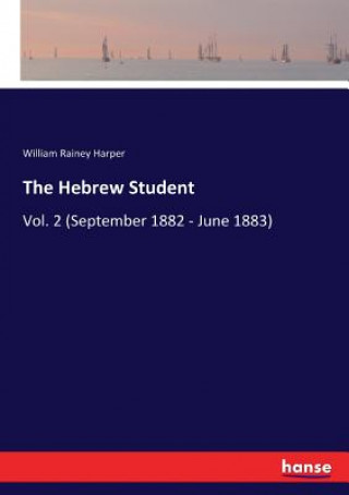 Kniha Hebrew Student Harper William Rainey Harper