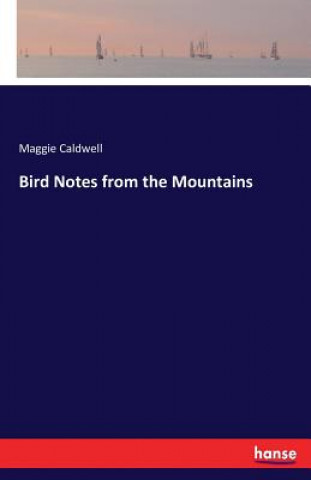 Knjiga Bird Notes from the Mountains Maggie Caldwell