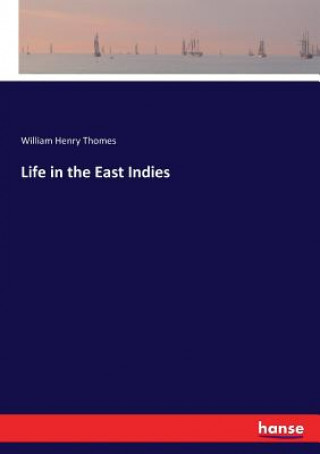 Kniha Life in the East Indies Thomes William Henry Thomes