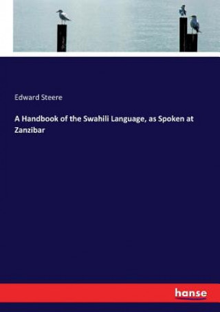 Carte Handbook of the Swahili Language, as Spoken at Zanzibar Steere Edward Steere