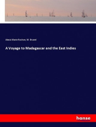 Könyv A Voyage to Madagascar and the East Indies Alexis Marie Rochon