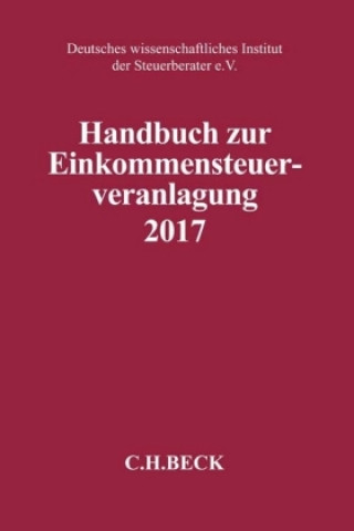 Carte Handbuch zur Einkommensteuerveranlagung 2017 Deutsches wissenschaftliches Institut der Steuerberater e.V.