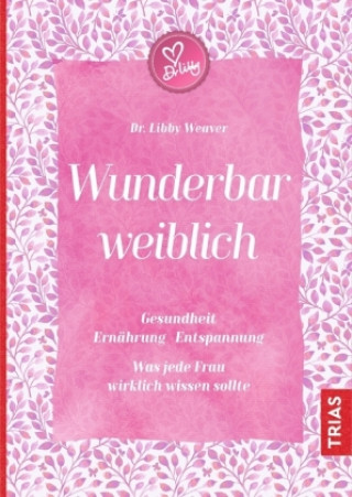 Kniha Wunderbar weiblich Libby Weaver