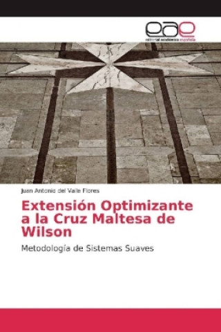 Książka Extensión Optimizante a la Cruz Maltesa de Wilson Juan Antonio del Valle Flores