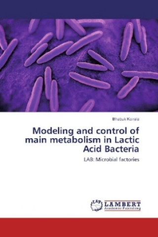 Kniha Modeling and control of main metabolism in Lactic Acid Bacteria Bhabuk Koirala