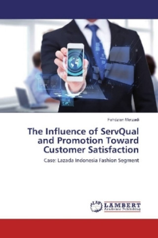 Książka The Influence of ServQual and Promotion Toward Customer Satisfaction Fahdzian Merzadi